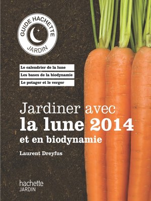 cover image of Jardiner avec la lune 2014 et en biodynamie
